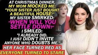 My Mom Mocked Me at Christmas ＂Your Sister Bought a House! When Will You Settle Down？＂—I Already