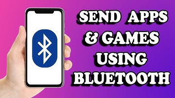 How to Send Apps & Games Using Bluetooth in 2022