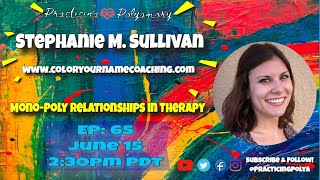 E.65 - Mono-Poly Relationships in Therapy with Stephanie M. Sullivan