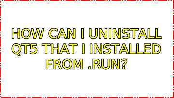 Ubuntu: How can I uninstall Qt5 that I installed from .run?