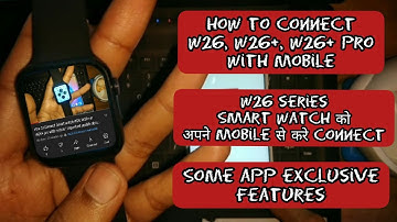 How to Connect Smart watch W26, W26+ or W26+ pro with mobile | important update about w26 and w26+