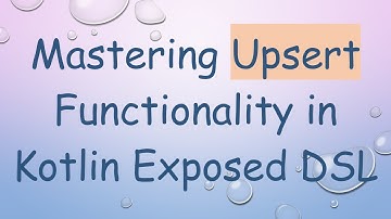 Mastering Upsert Functionality in Kotlin Exposed DSL