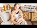 40 Things You Don't Know About Me! Get To Know Me