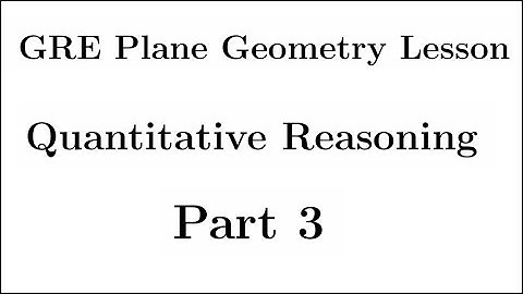 GRE Plane Geometry Lesson Part 3