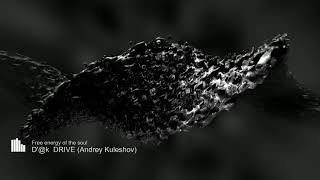 D Drive Andrey Kuleshov - Free Energy Of The Soul