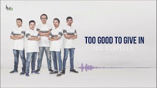 Ivo Acapella - Too Good To Give In Official Lyric Video