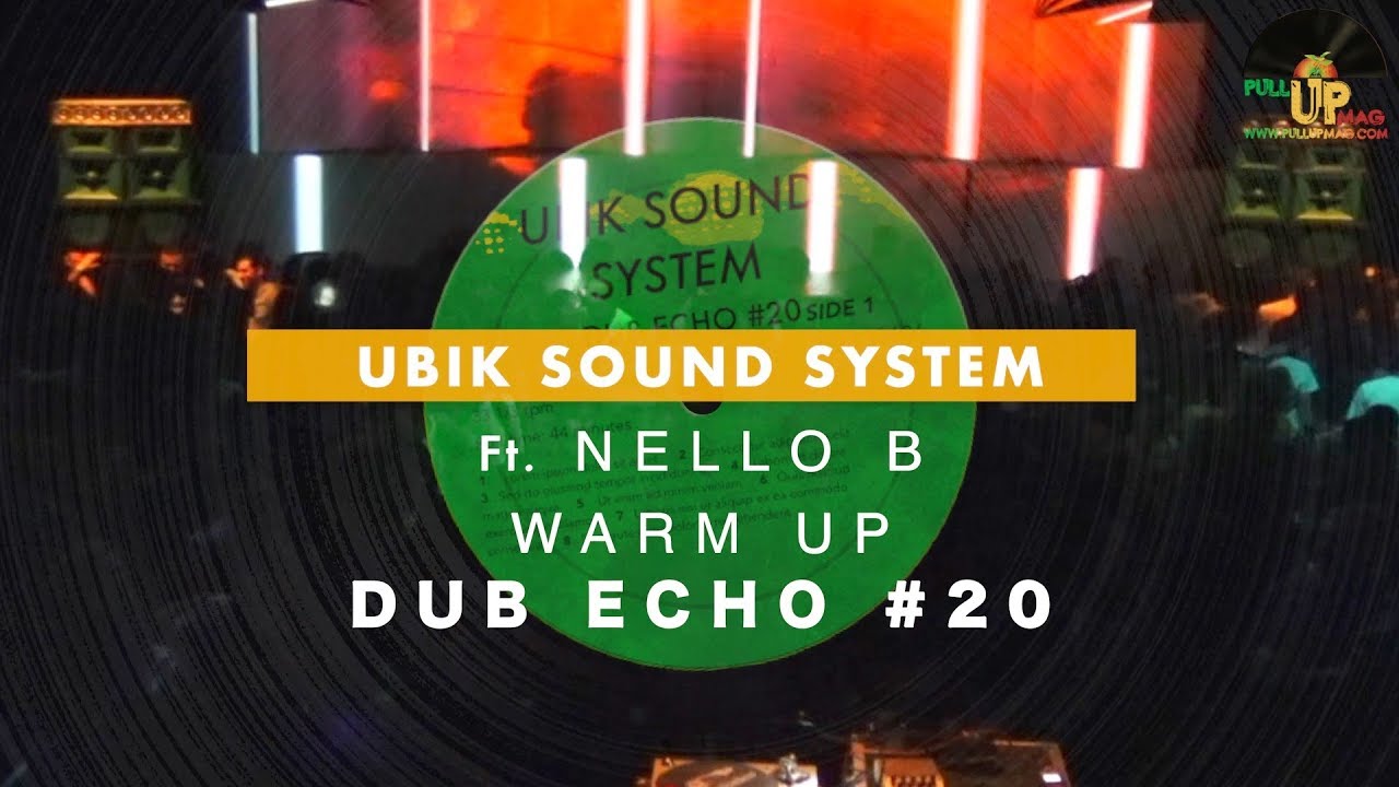 UBIK SOUND SYSTEM ft NELLO B - Warm Up - dub echo #20