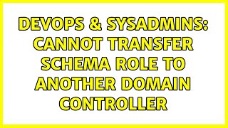 DevOps & SysAdmins: Cannot transfer Schema role to another Domain Controller (3 Solutions!!) Profile