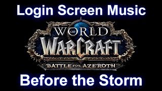 Battle for Azeroth Login Screen Music - Before the Storm Battle for Azeroth Main Title Music