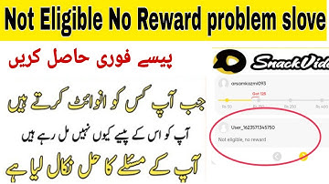 Not Eligible No Reward Snack Video Problem Solved?sneak video binding failed program solve