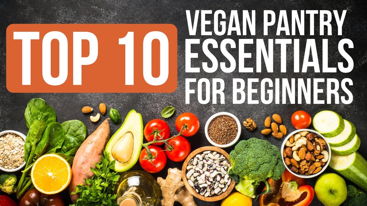 VEGAN PANTRY STAPLES for New Vegans! My TOP 10 vegan pantry and fridge