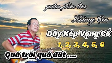 Đàn Guitar Phím Lõm ll Quá Hay Với Sáu Câu Vọng Cổ Dây Kép Qua Ngón Đàn Hoàng Em ll