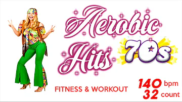 Aerobic Hits 70s 60 Minutes Mixed Compilation for Fitness & Workout 140 Bpm/32 Count