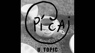 U Topic- PÍČAJ ft. Mateson