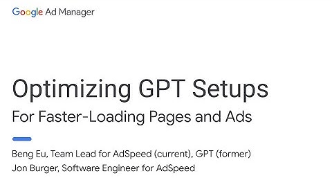 Optimizing GPT Setups - Ad Manager Developer Workshop