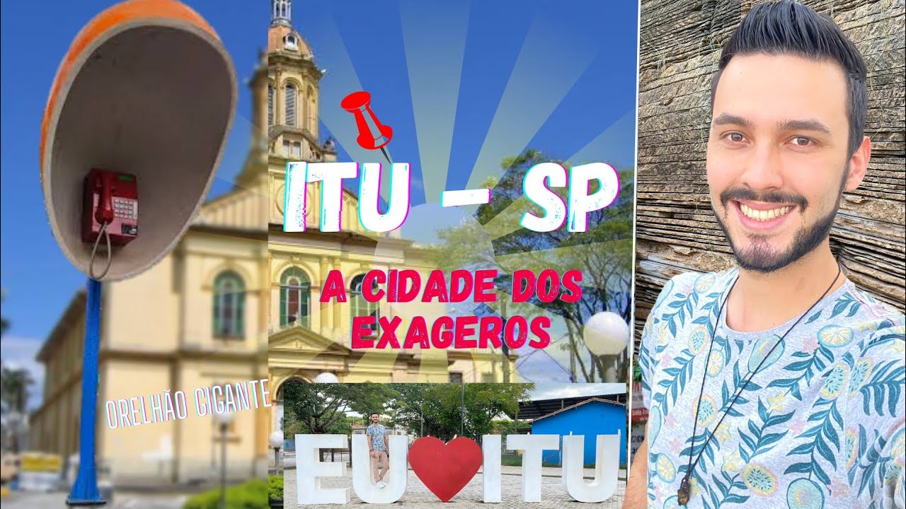 ITU SP COMPLETO: O QUE FAZER , COMO CHEGAR , DICAS, SUGESTÕES, TOUR COM PREÇOS | CIDADE DOS EXAGEROS