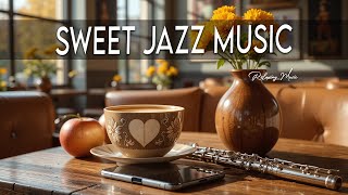 Sweet Jazz Music ☕ Bossa Nova background for Happy Moods, Stress Relief &amp; Holiday