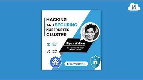Hacking and Securing Kubernetes Cluster