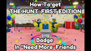 How to get THE HUNT: FIRST EDITION Badge in "Need More Friends!"