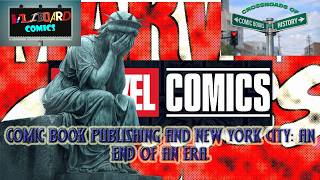 CROSSROADS OF COMIC BOOKS AND HISTORY: COMIC BOOK PUBLISHERS AND NYC: AN END OF AN ERA