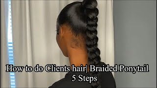 How To Do Clients Hair| Braided Ponytail 5 Steps