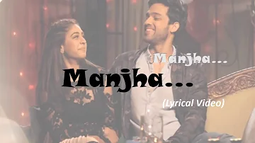 Manjha HD Lyrical Song || Kaisi Yeh Yaariaan || Season 3 || Manan