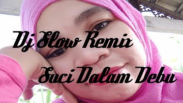 Dj Suci Dalam Debu "Slow Remix"