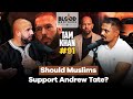 Tam khan  should muslims support andrew tate  bb 91