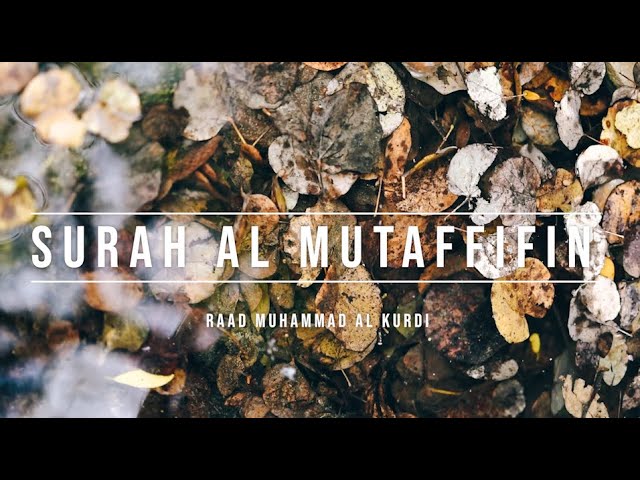 083 | SURAH AL MUTAFFIFIN | RAAD MUHAMMAD AL KURDI class=