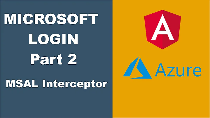 Angular & Microsoft Login Part 2: Using MSAL Interceptor to Call APIs with User Access Token