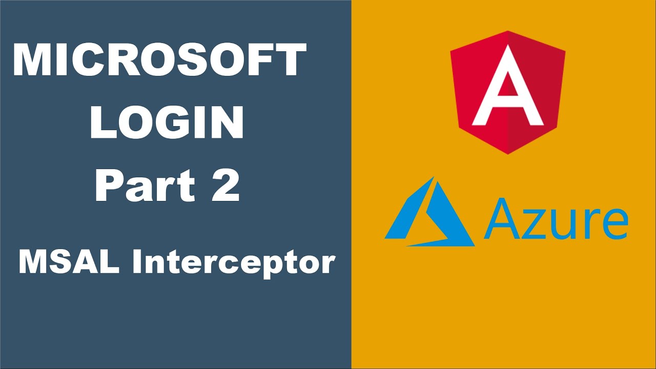Angular & Microsoft Login : Using MSAL Interceptor to Call APIs with User Access Token - Part 2