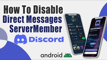 How To Disable Direct Messages From Server Members On Discord Android