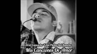 Mis Canciones De Amor, (Ariel Camacho Y Los Plebes Del Rancho)