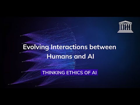 Evolving Interactions between Humans and AI. Thinking Ethics of AI