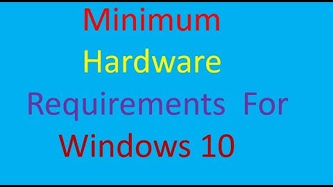 Minimum Hardware Requirements For Windows 10