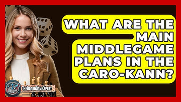 What Are The Main Middlegame Plans In The Caro-Kann? - The Board Game Xpert