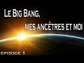 1  le big bang mes anctres et moi