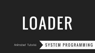 What is a Loader? System Programming