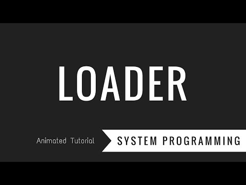 What is a Loader? System Programming