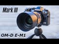 Olympus OM-D E-M1 Mark III Часть1