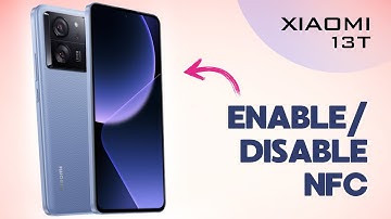 How to Enable/Disable NFC on Xiaomi 13T
