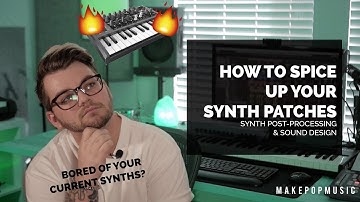 How To Spice Up Your Synths | Make Pop Music
