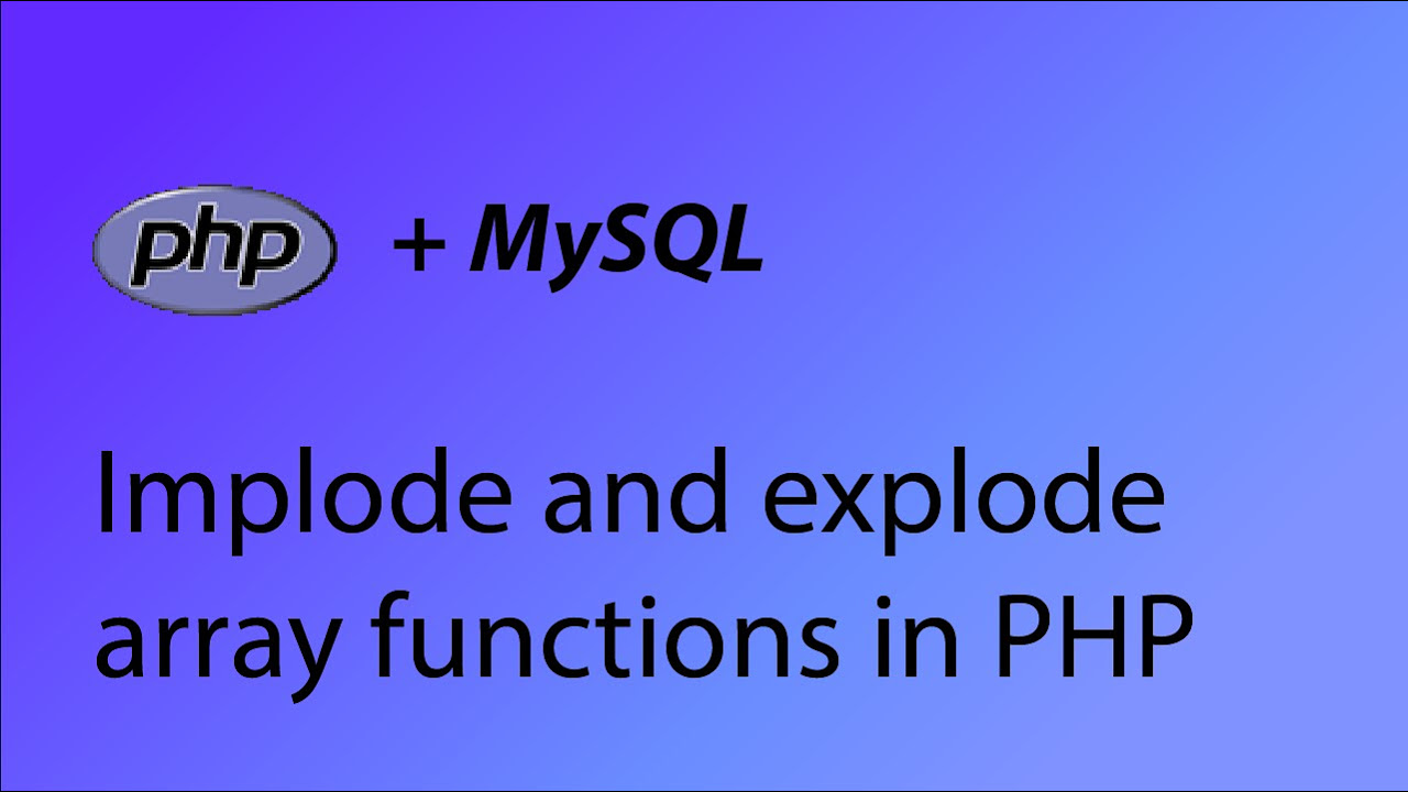 php explode array  2022  PHP \u0026 MySQL Tutorial 28 - Array implode and explode functions