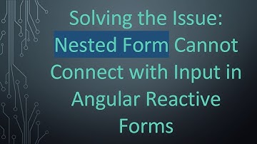 Solving the Issue: Nested Form Cannot Connect with Input in Angular Reactive Forms