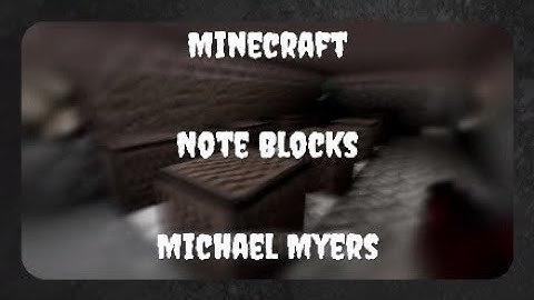 Minecraft Note Blocks Michael Myers Theme