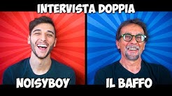 INTERVISTA DOPPIA CON IL BAFFO ! - Noisy e Papà