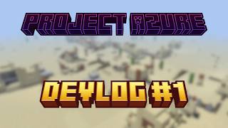Project Azure - Devlog #1