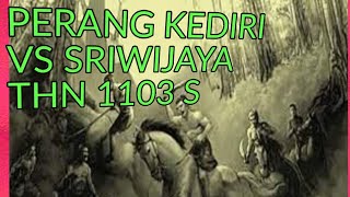 PERANG KEDIRI VS SRIWIJAYA THN 1103 SAKA