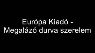 Európa Kiadó - Megalázó durva szerelem chords