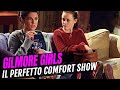 GILMORE GIRLS, il perfetto COMFORT SHOW
